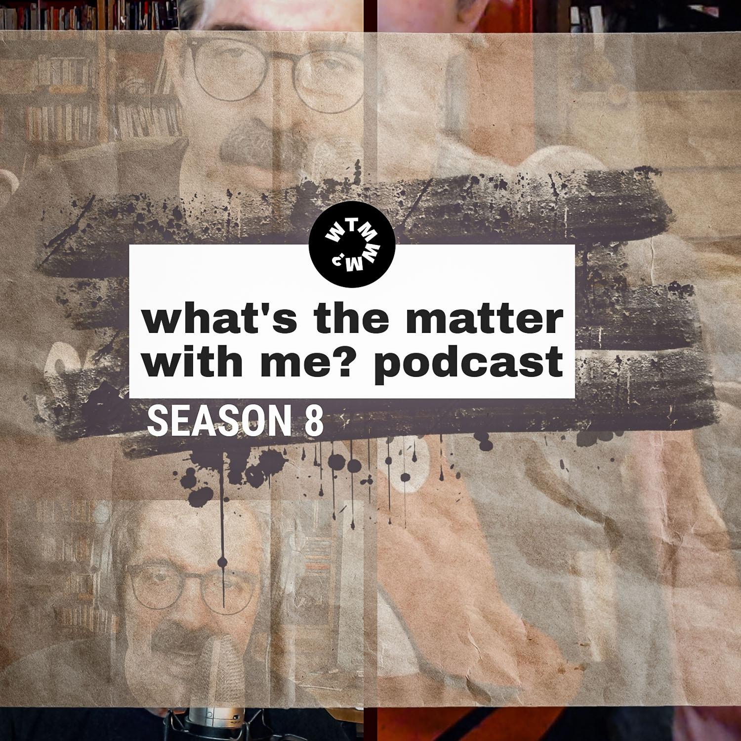 What's The Matter With Me? Podcast