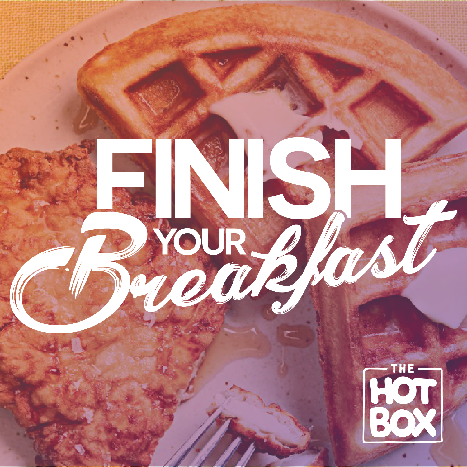 The Hot Box Presents: Finish Your Breakfast Podcast