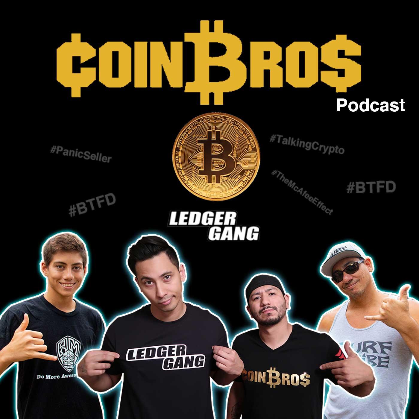 Coin Bros & Ledger Gang Crypto Talk