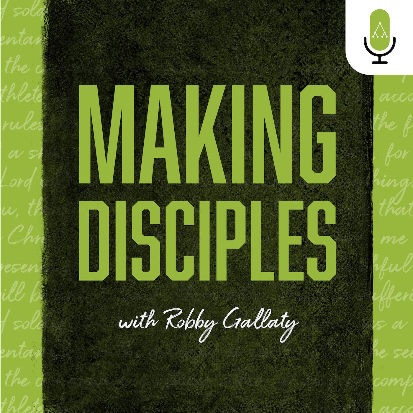Making Disciples with Robby Gallaty