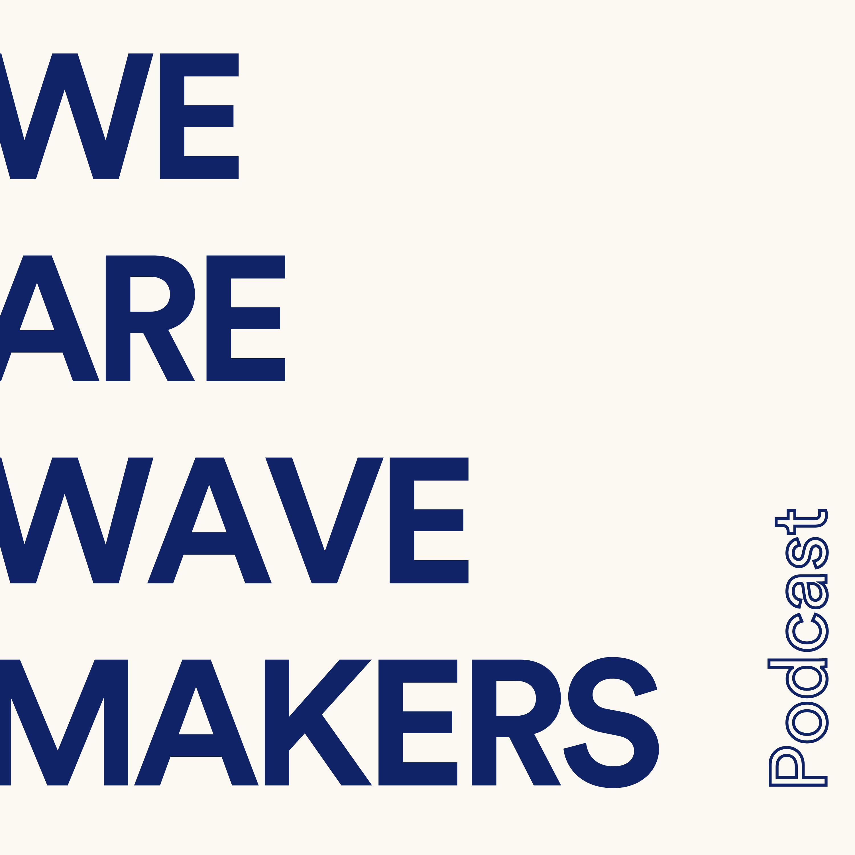 #WEAREWAVEMAKERS