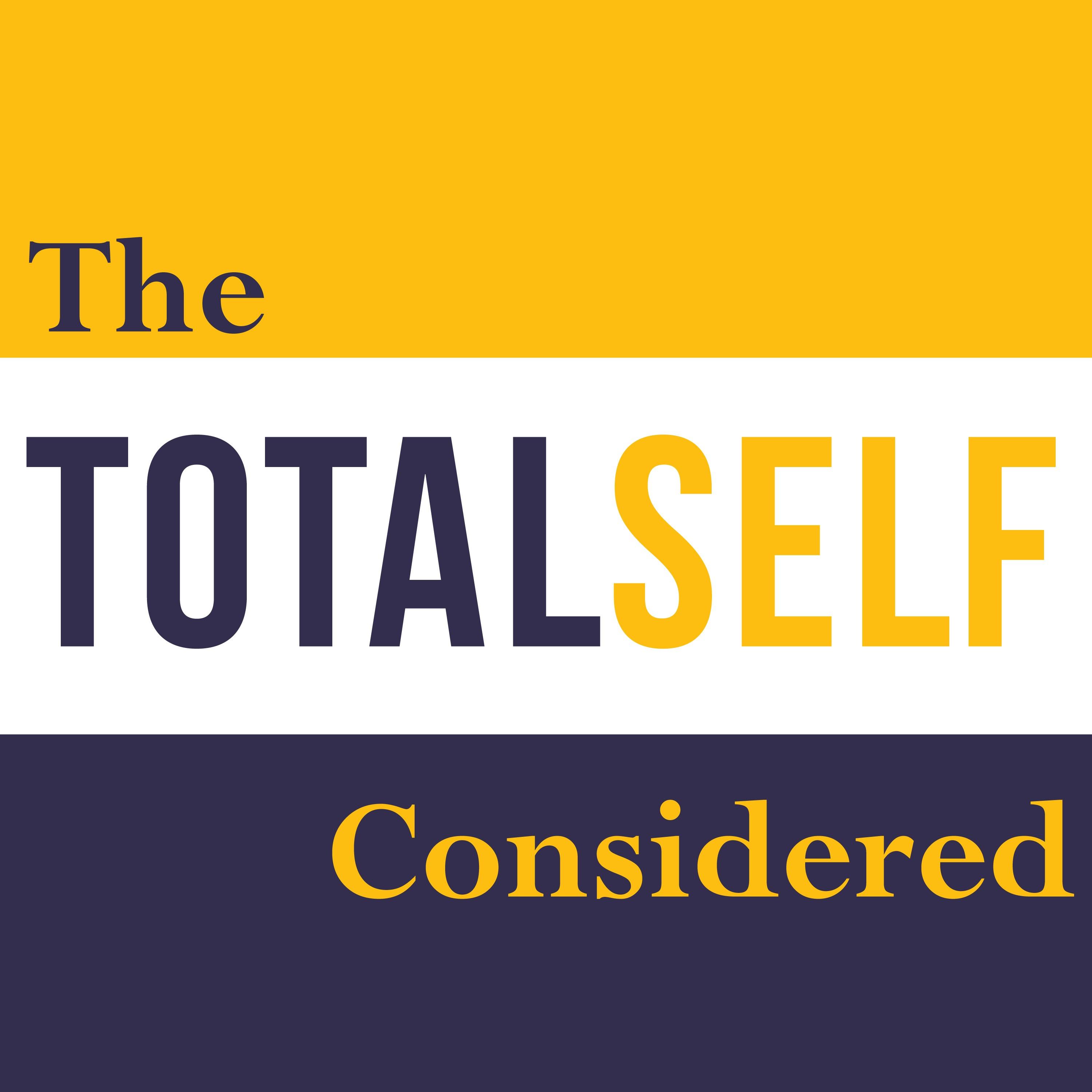 The TotalSelf Considered