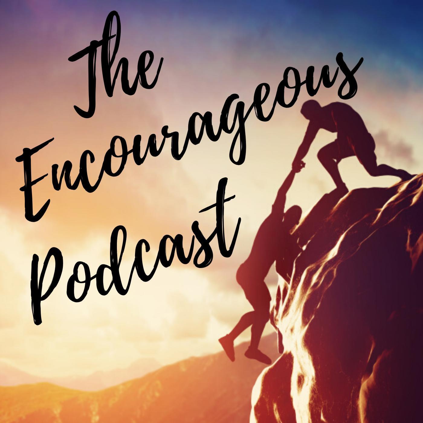 The Encourageous Podcast
